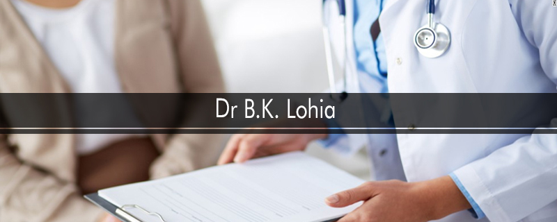 Dr B.K. Lohia 